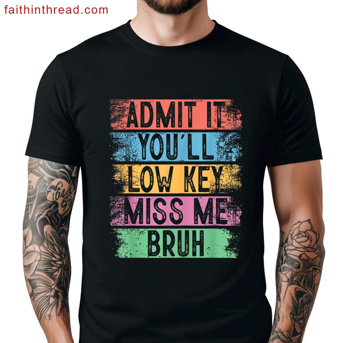Admit Youll Low Key Miss Bruh Teachers Shirt