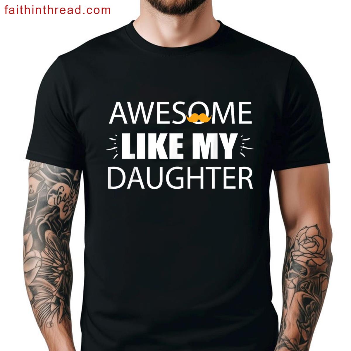 Awesome Like Daughter Men Funny Fathers Day Dad Shirt