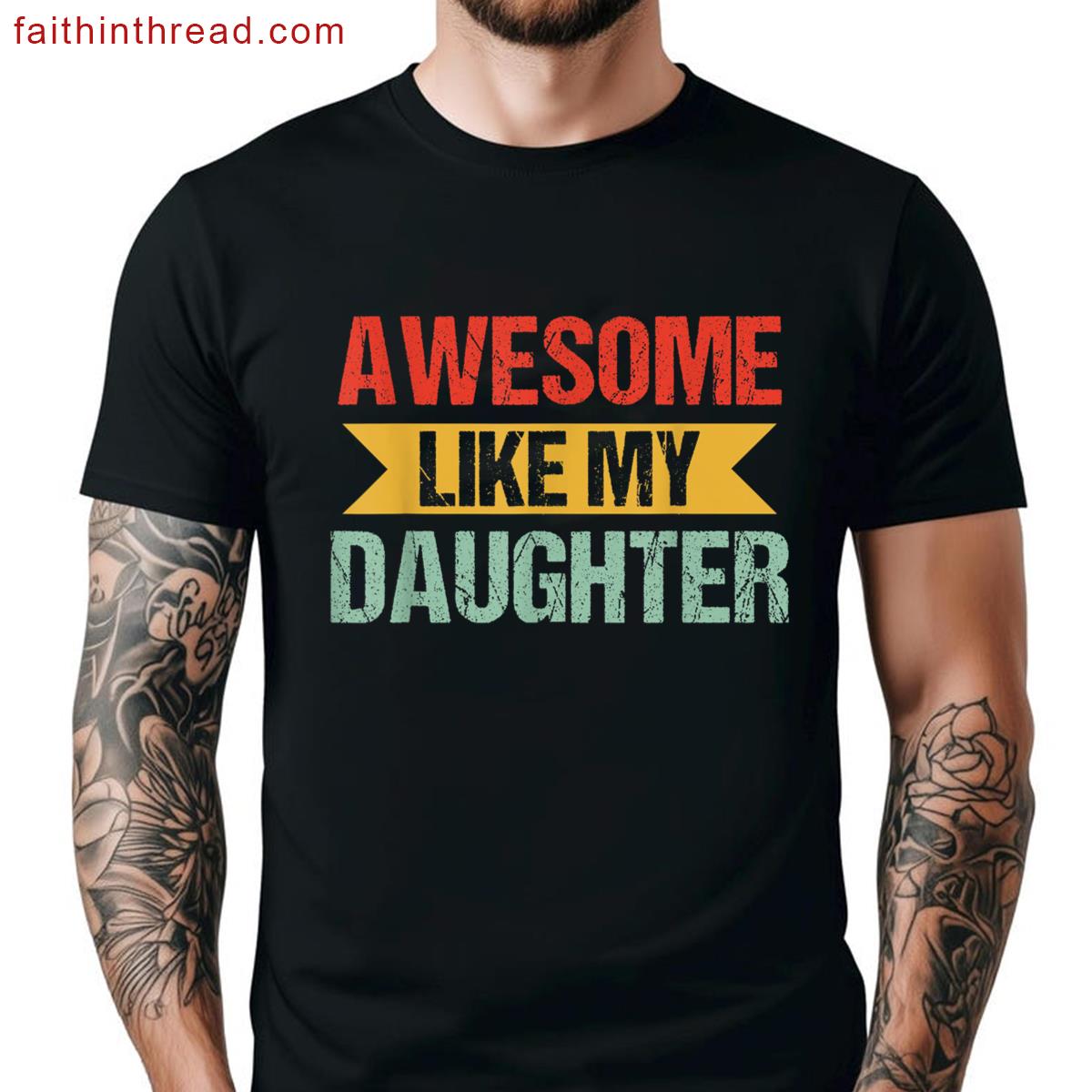 Awesome Like Daughter Men Funny Fathers Day Dad Retro Shirt