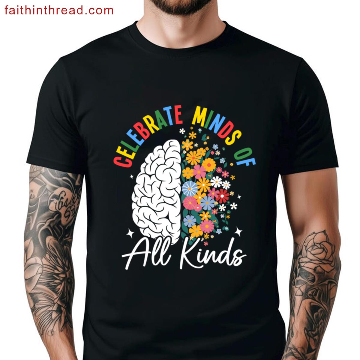 Celebrate Minds All Kinds Neurodivergent Autism Awareness Adhd Mental Health Special Teacher Shirt