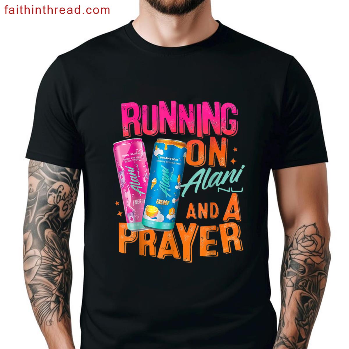 Cute Running Alani And Prayer Funny Humor Drink Energy Shirt