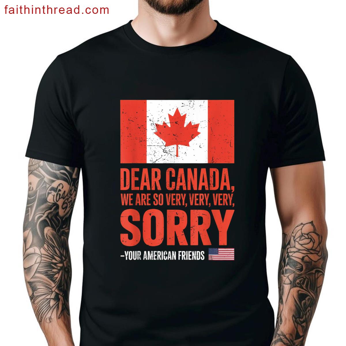 Dear Canada Are Very Very Very Sorry Shirt