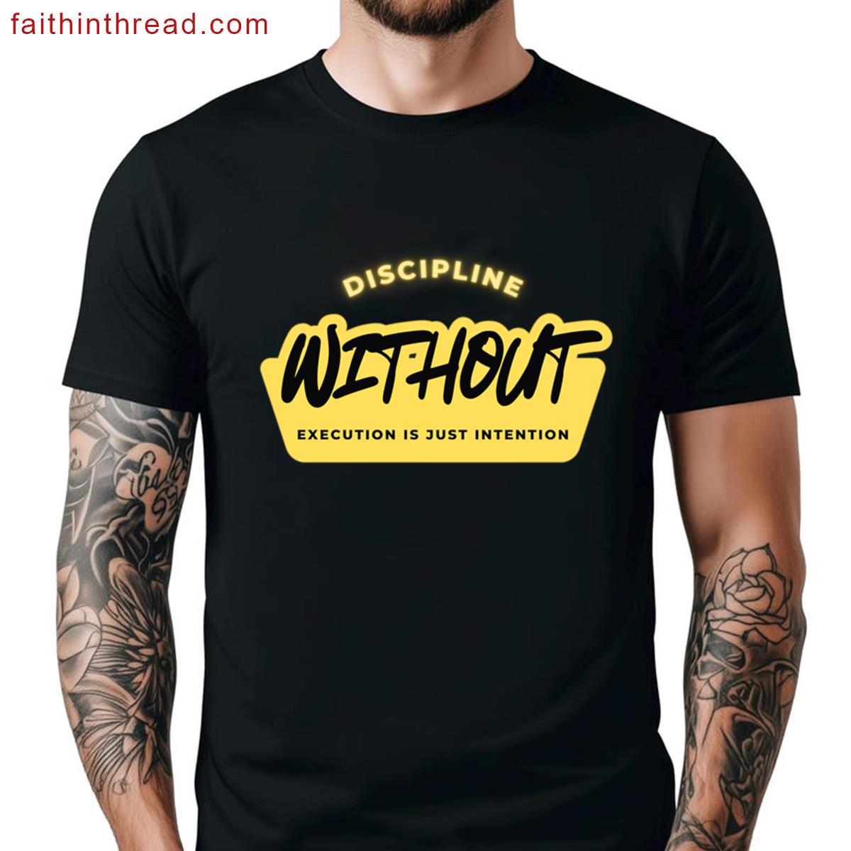Discipline Without Execution Just Intention Shirt