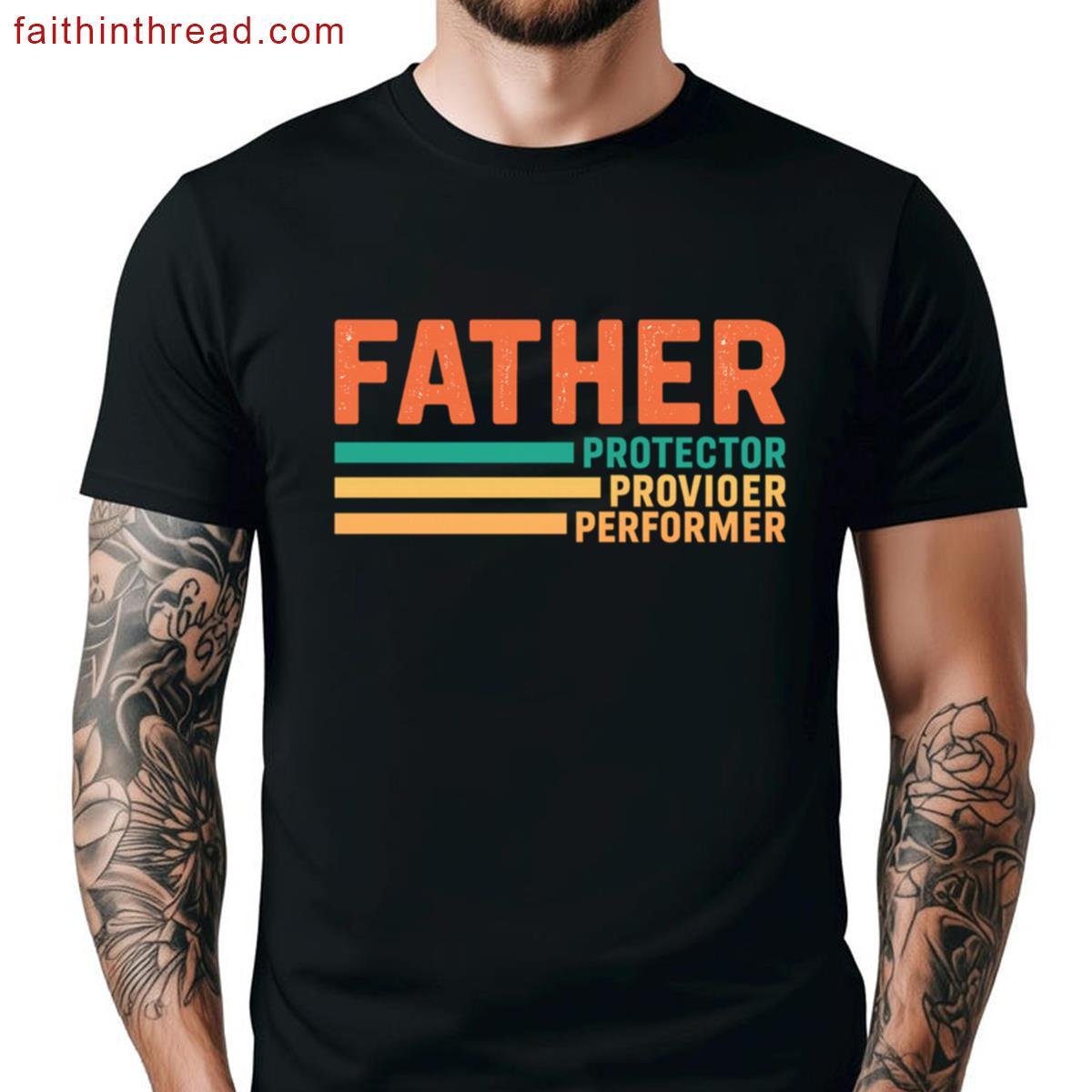 Father Protector Provider Performer Fathers Day Shirt