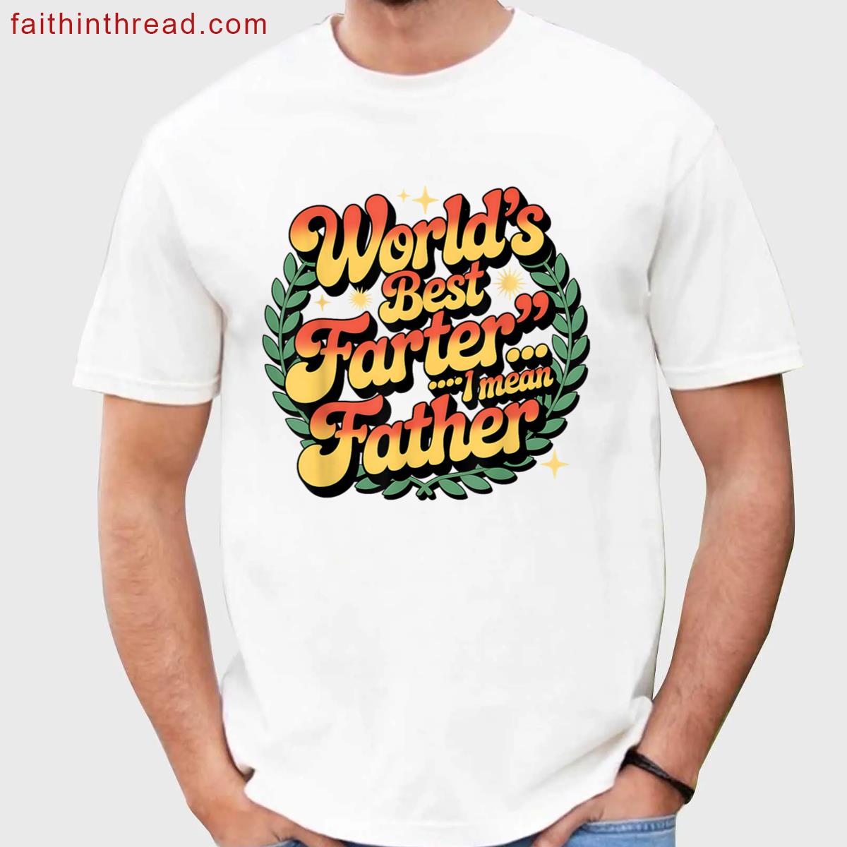 Funny Fathers Day Worlds Best Farter I Mean Father Shirt