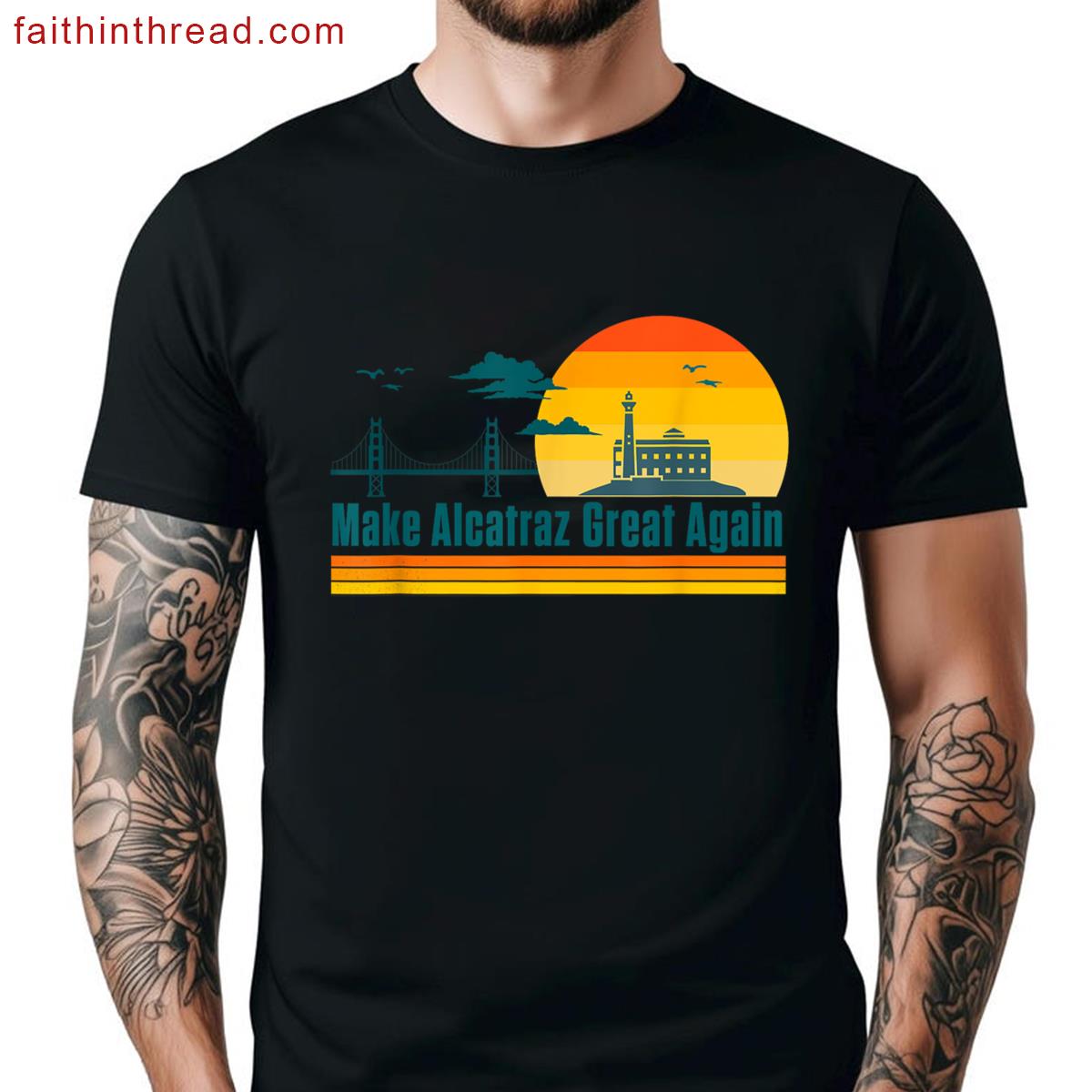 Funny Make Alcatraz Great Again Rock Alcatraz Great Again Shirt