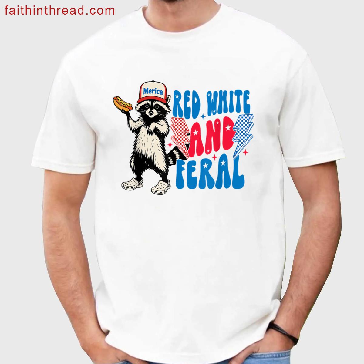 Funny Raccoon 4th Of July Patriotic Cute Red White And Feral Shirt