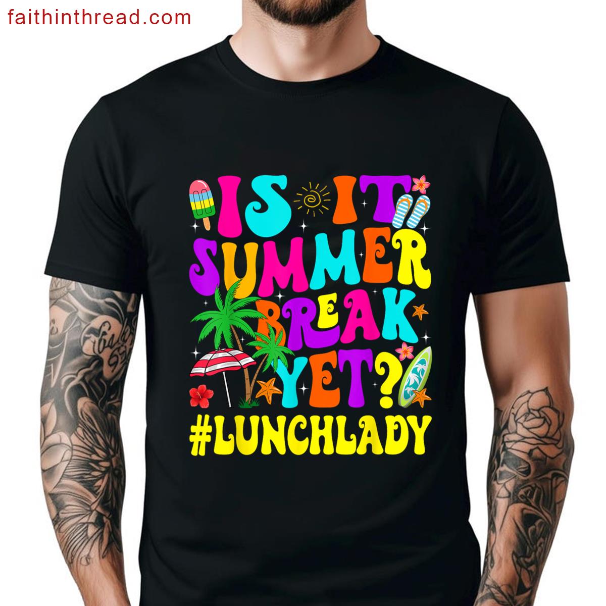 Funny Summer Break Yet Lunch Lady End School Year Shirt