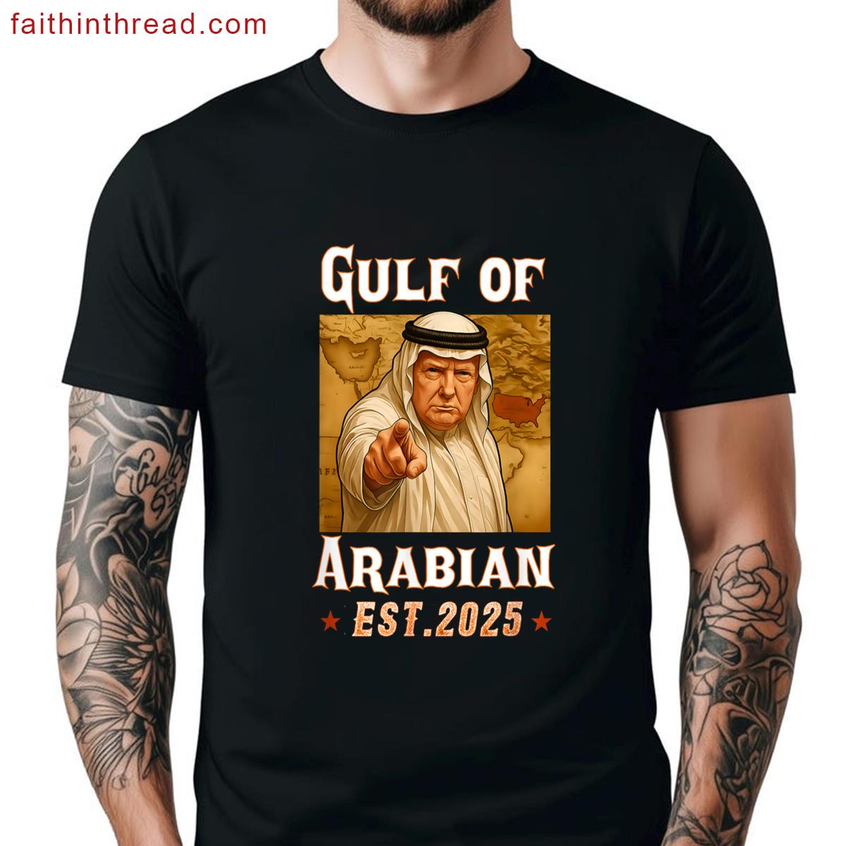 Funny Trump Arabian Gulf 2025 Trump Gulf Arabian Est Shirt