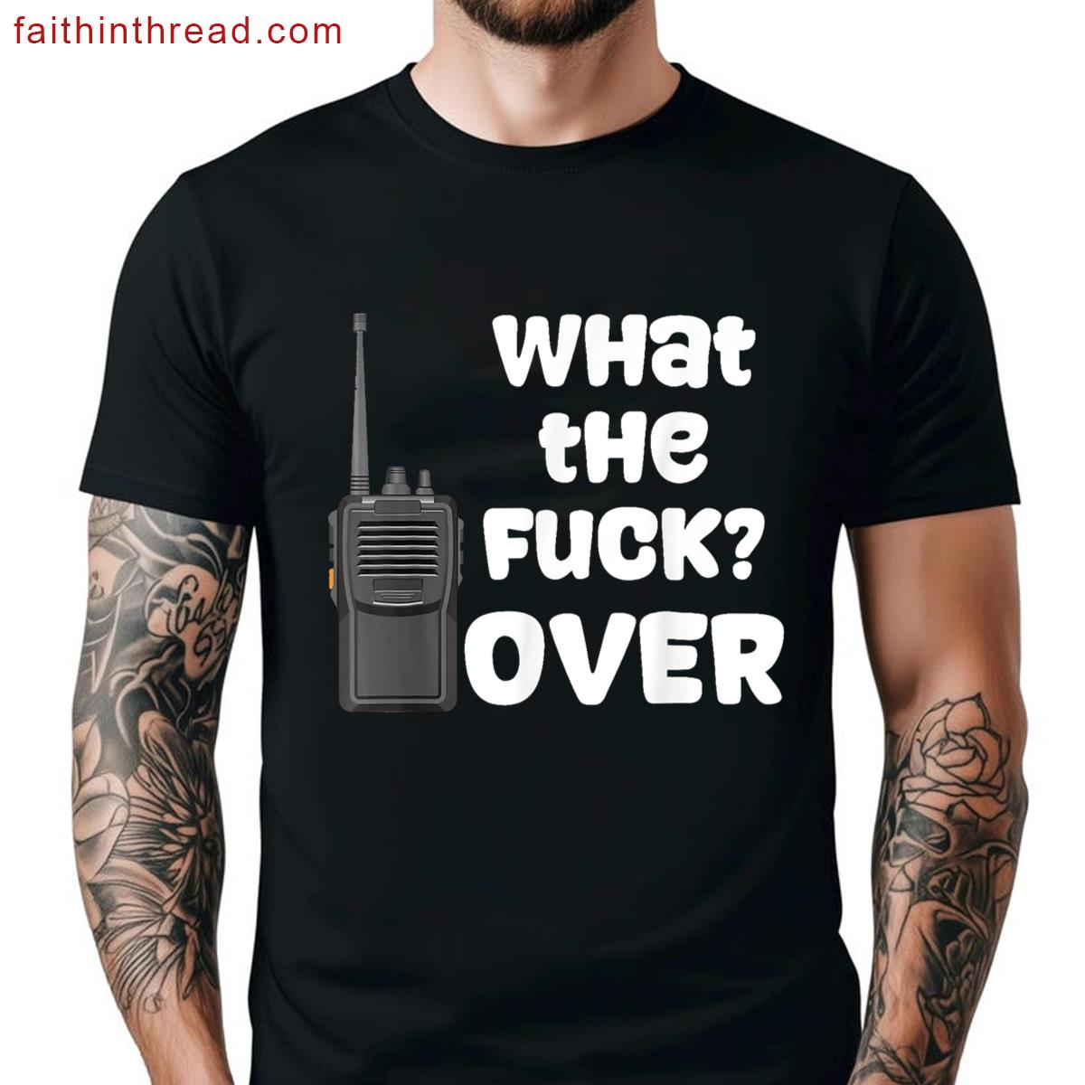 Funny Walkie Talkie Hand Radio What The Fuck Over Shirt