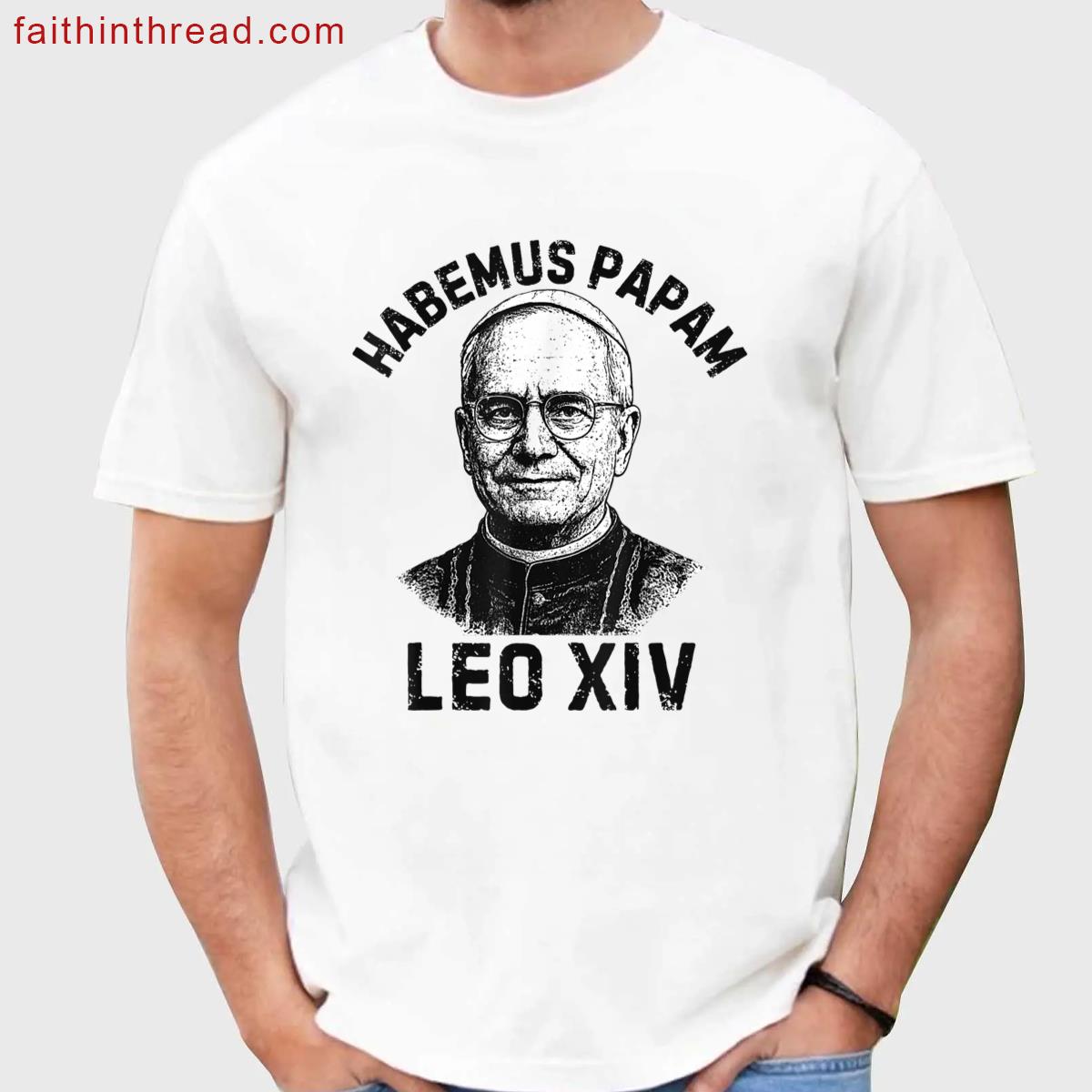 Habemus Papam Pope Leo Xiv Shirt