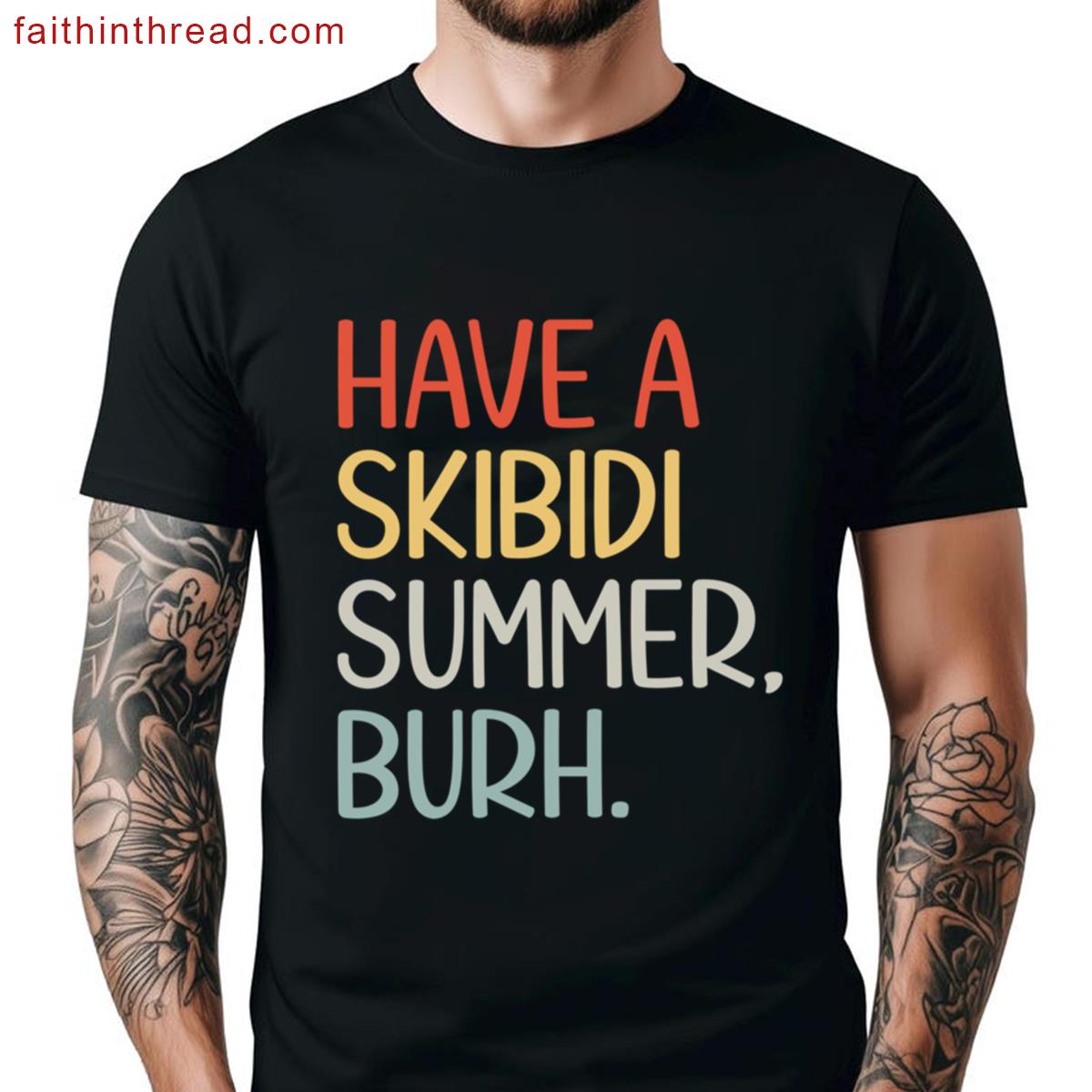 Have Skibidi Summer Bruh Funny Saying Shirt
