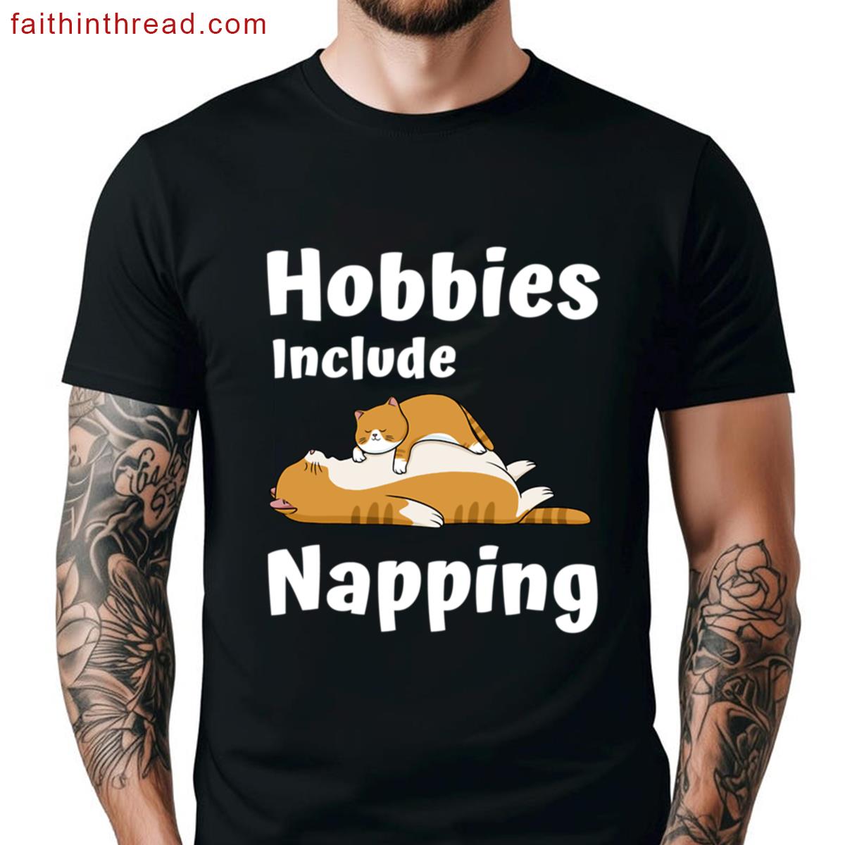 Hobbies Include Napping Shirt