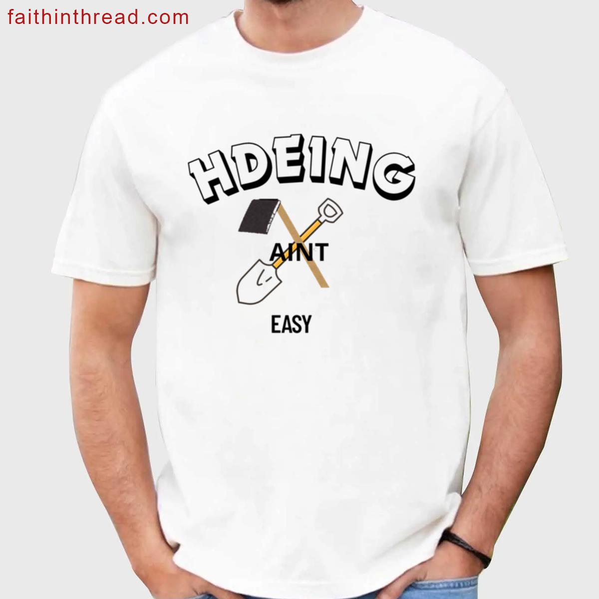 Hoeing Aint Easy Shirt