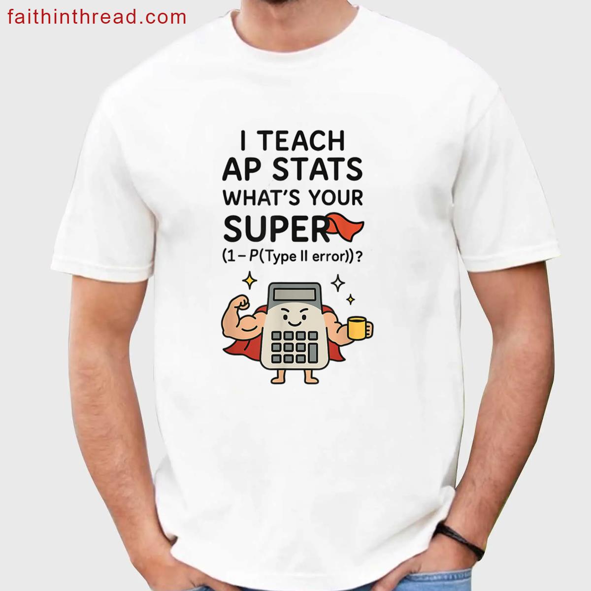 I Teach Ap Stats Funny Ap Stats Statistics Teacher Tee Gift Shirt