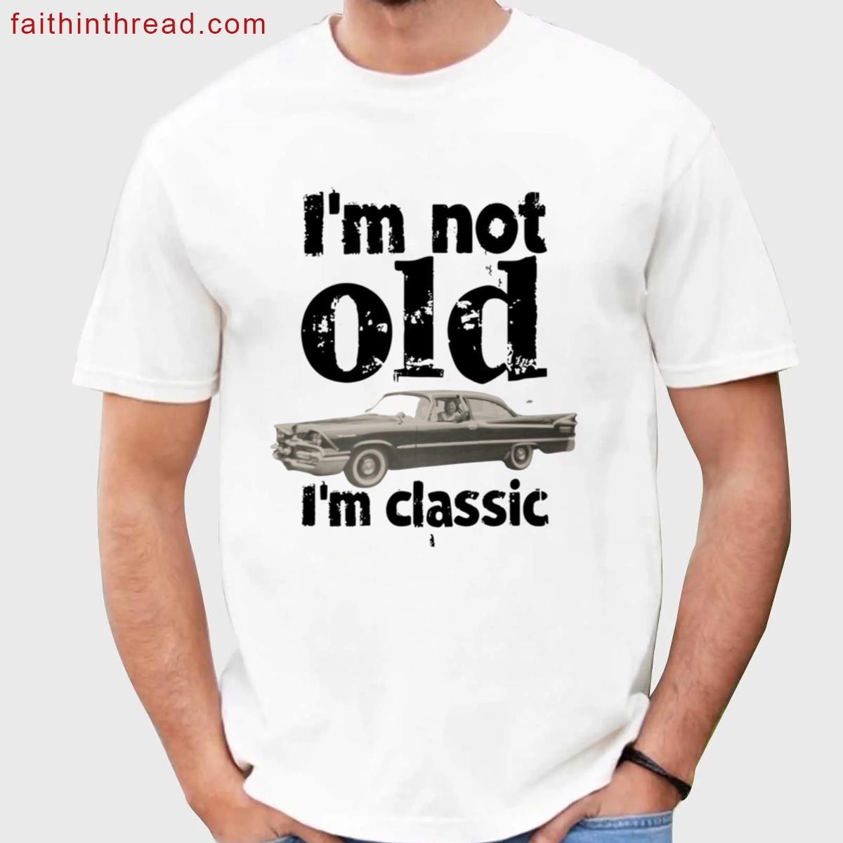 Im Not Old Im Oversized Shirt