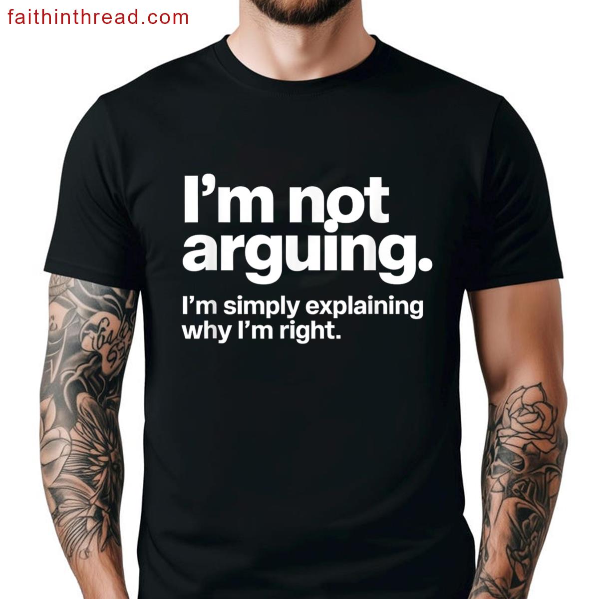 Not Arguing Just Explaining Why Right Funny Dad Shirt