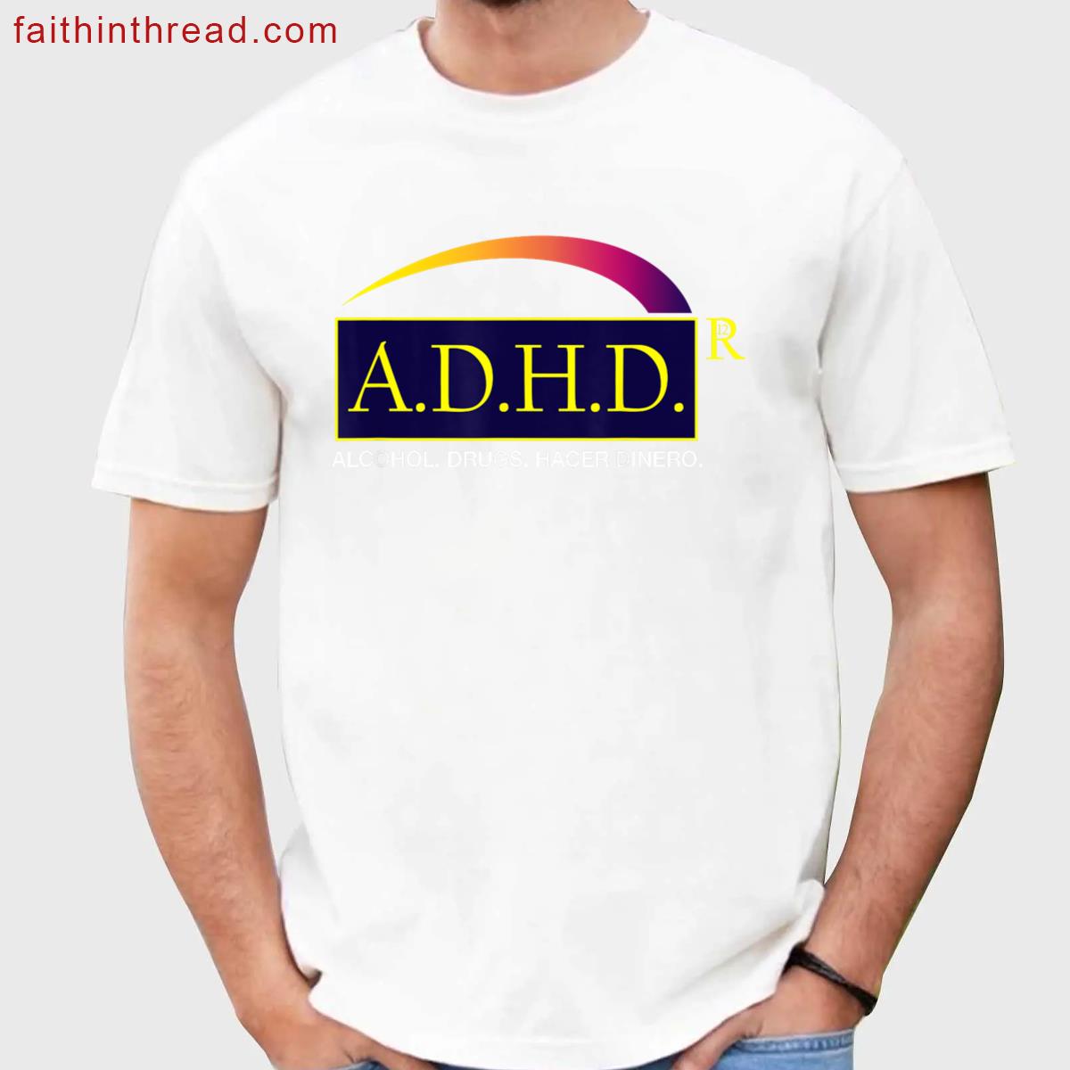 Adhd Alcohol Drugs Humor Tee Shirt
