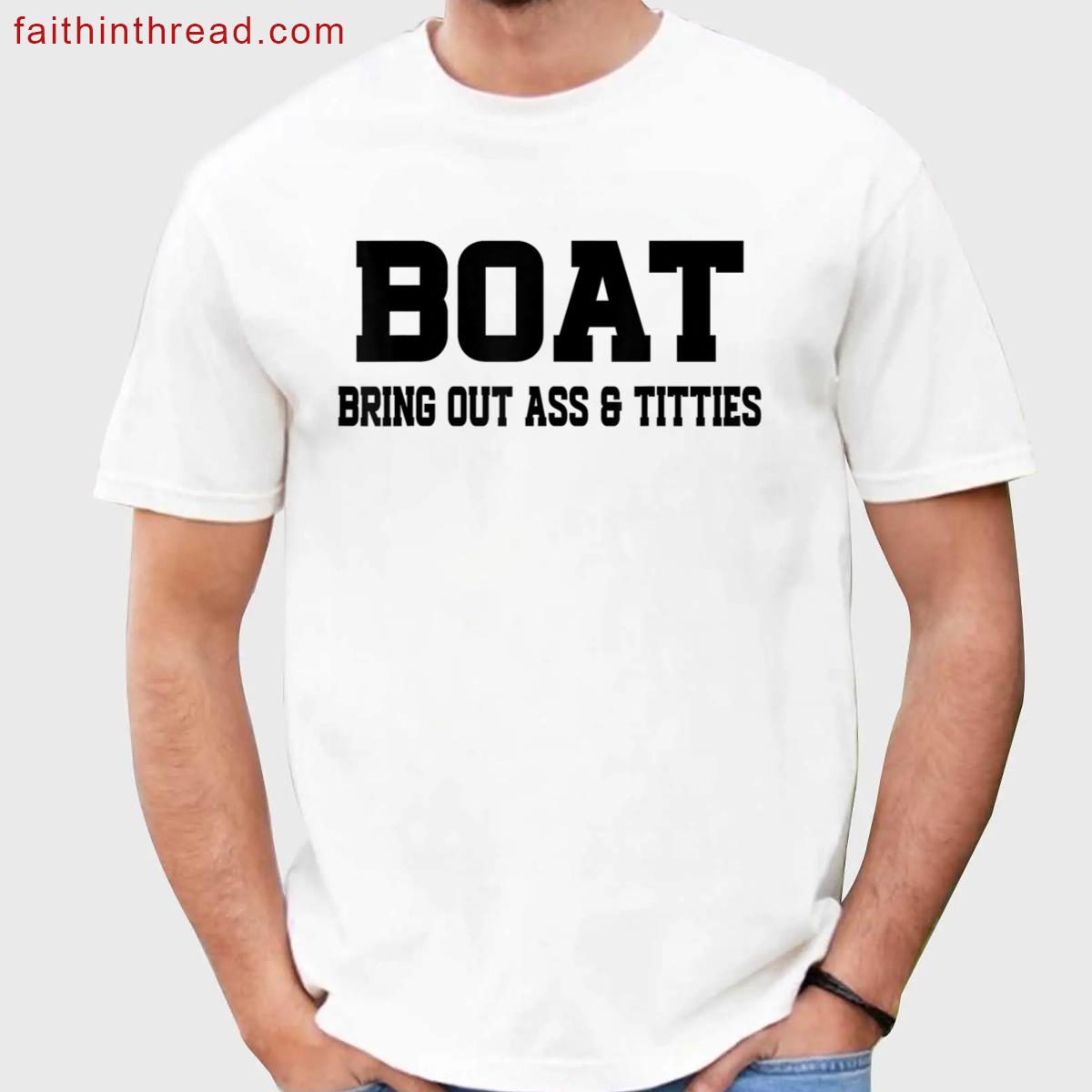 Boat Bring Out Humorous Design Shirt
