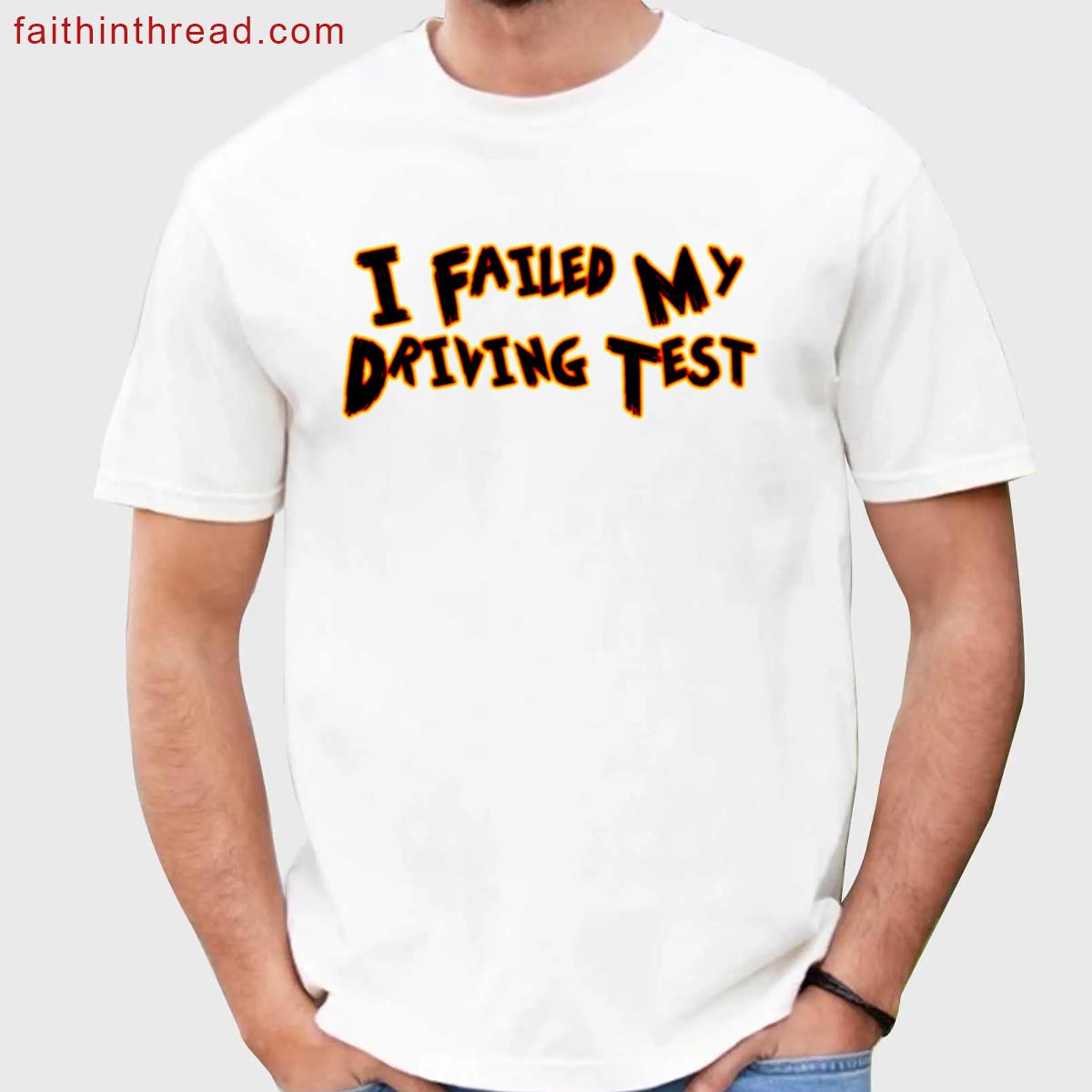 Failed Driver Humor Tee Shirt