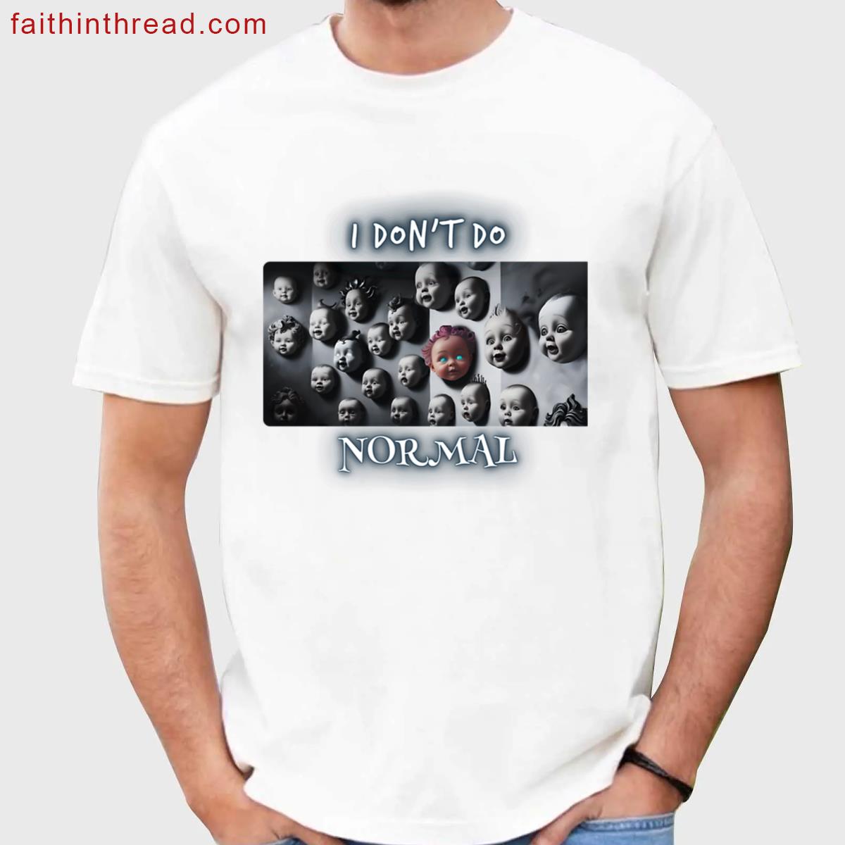 I Dont Do Normal Graphic Tee Shirt