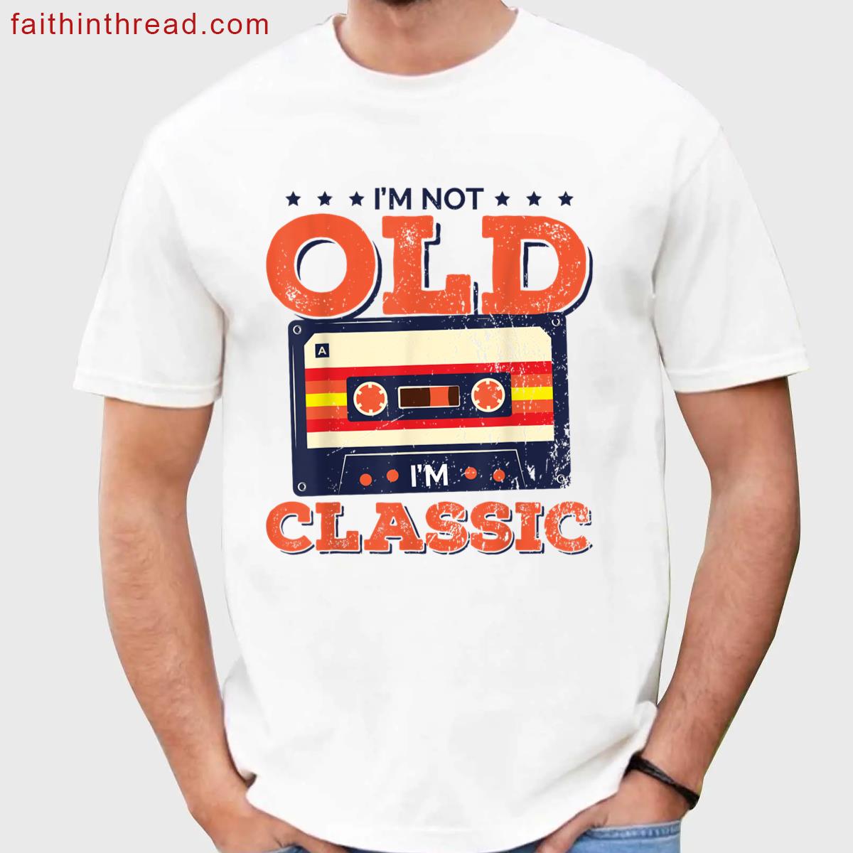 Im Not Old Im Vintage Gift Shirt