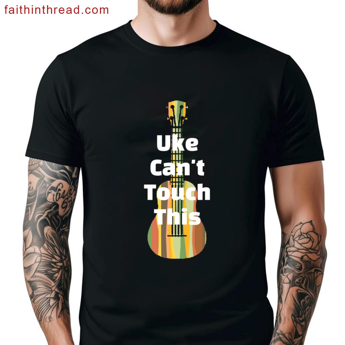 Uke Cant Touch This Tee Shirt