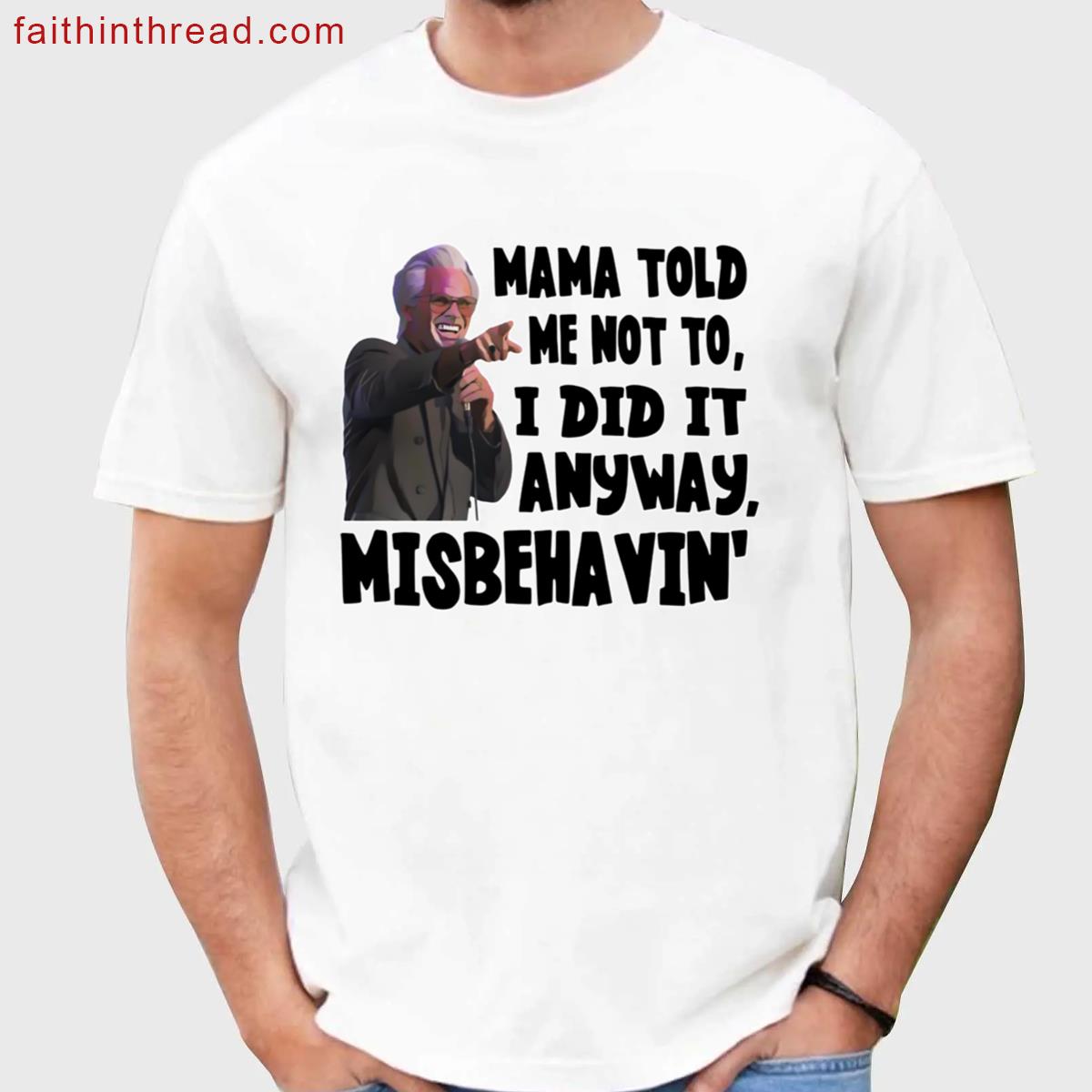 Mama Told Me Misbehavin Tee Shirt