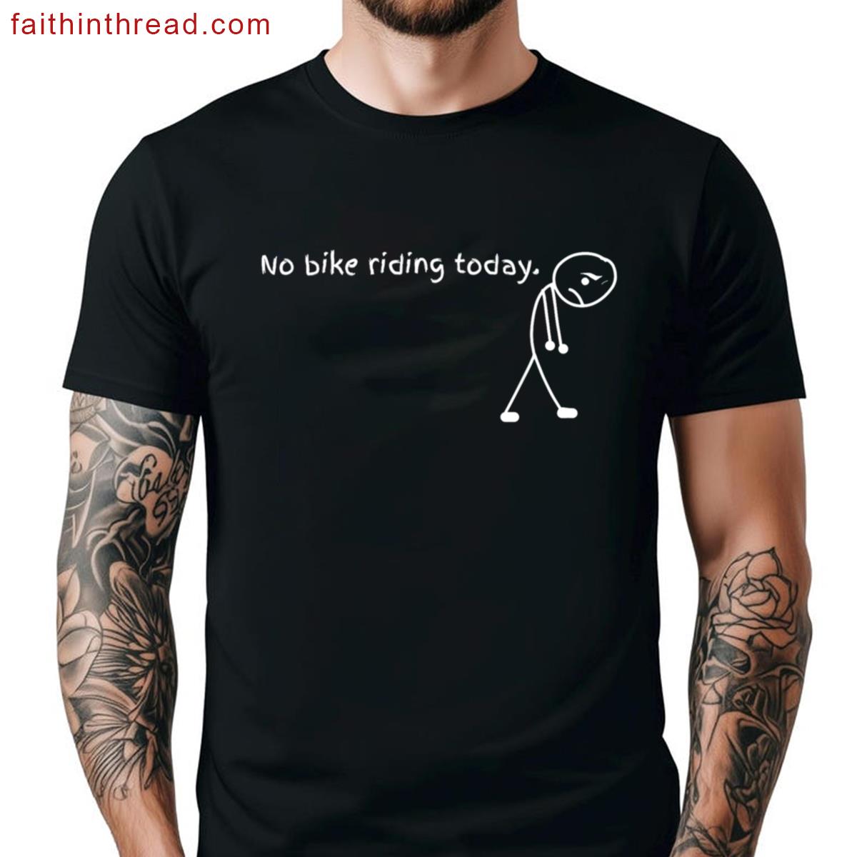 No Bike Riding Today Apparel Shirt