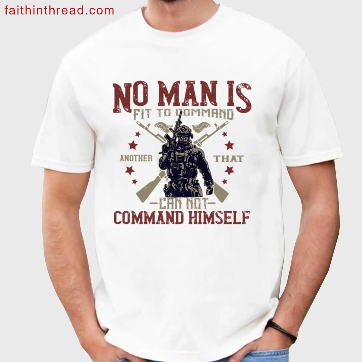 No Man Command Himself Shirt