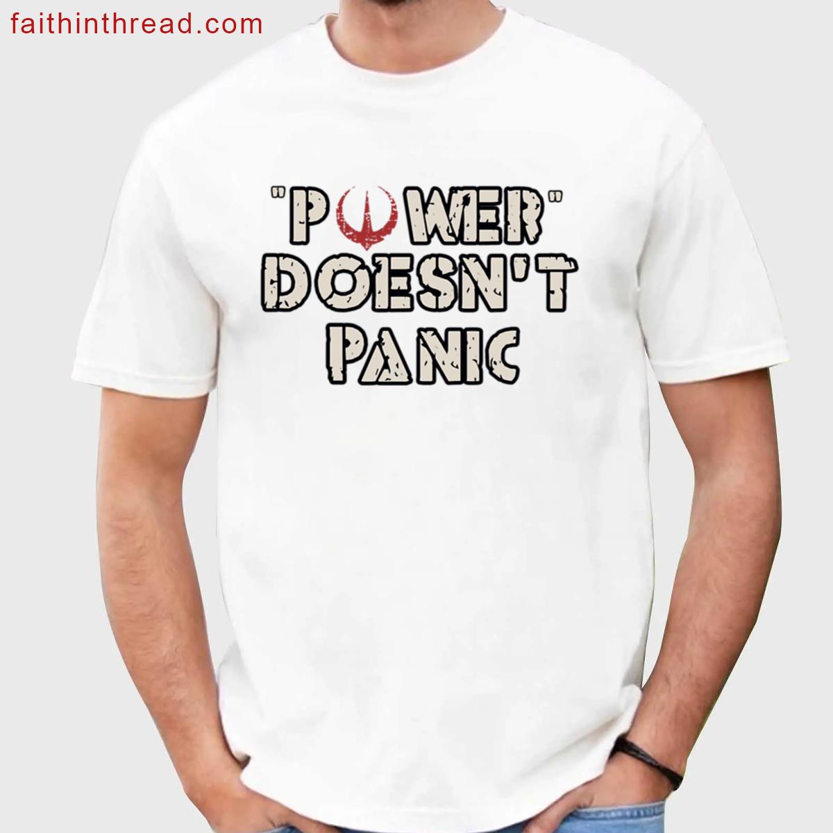 Power Doesnt Panic Quote Tee Shirt