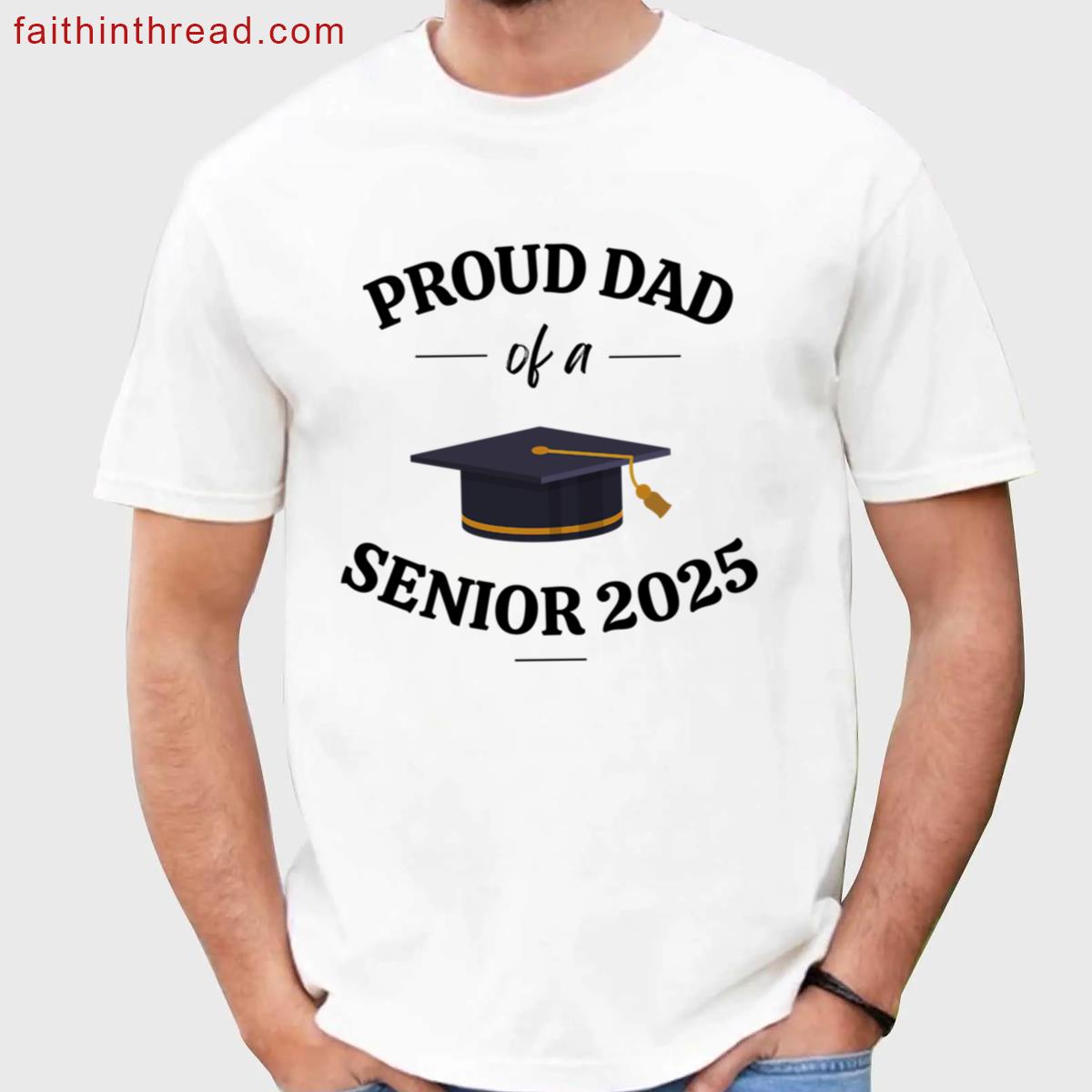 Proud Dad Class Of 2025 Tee Shirt