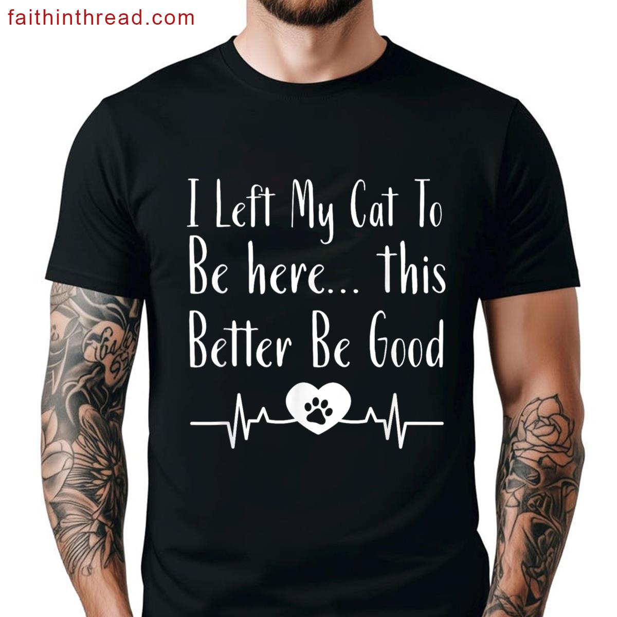 Funny I Left My Cat Tee Shirt