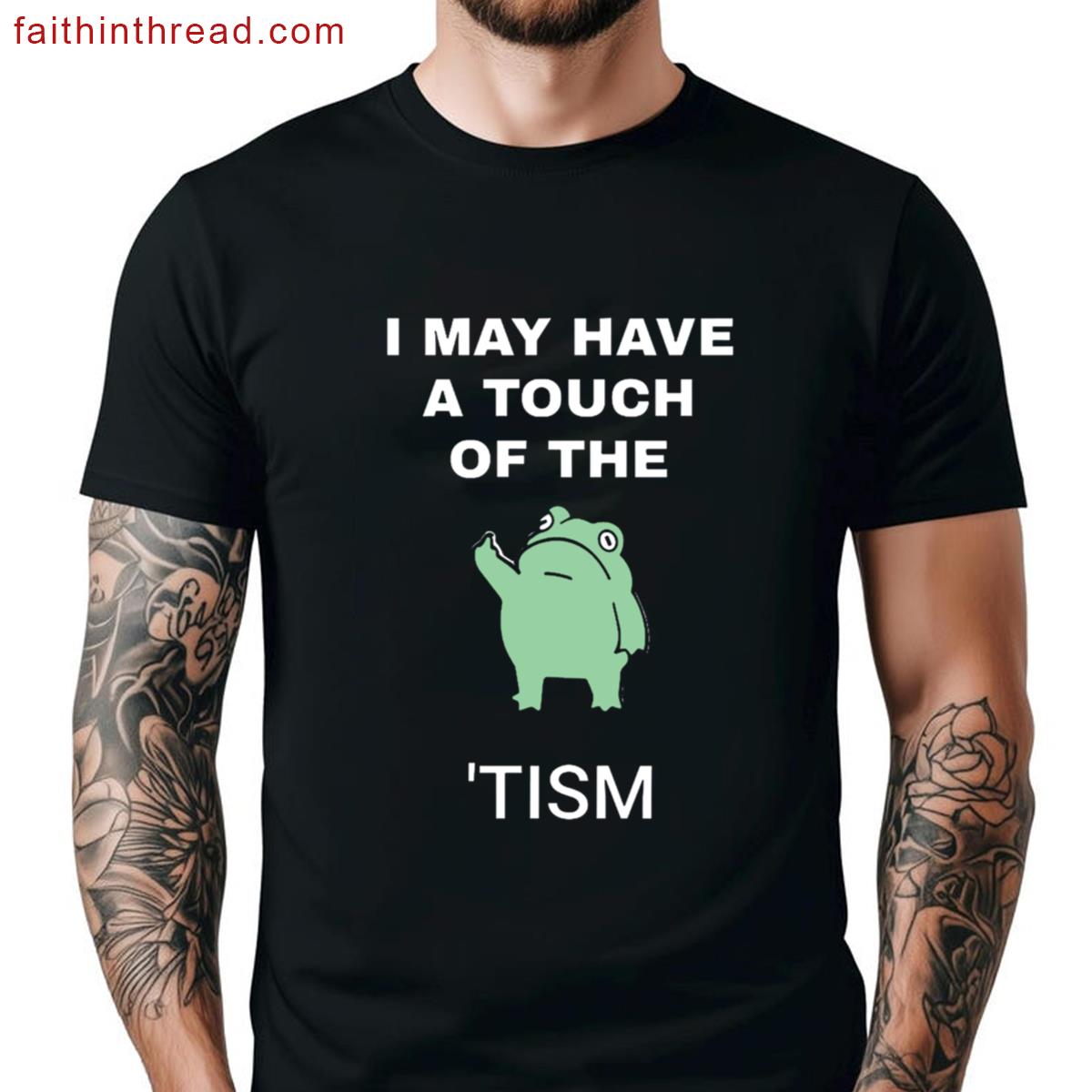 I May Have Touch Tism Tee Shirt
