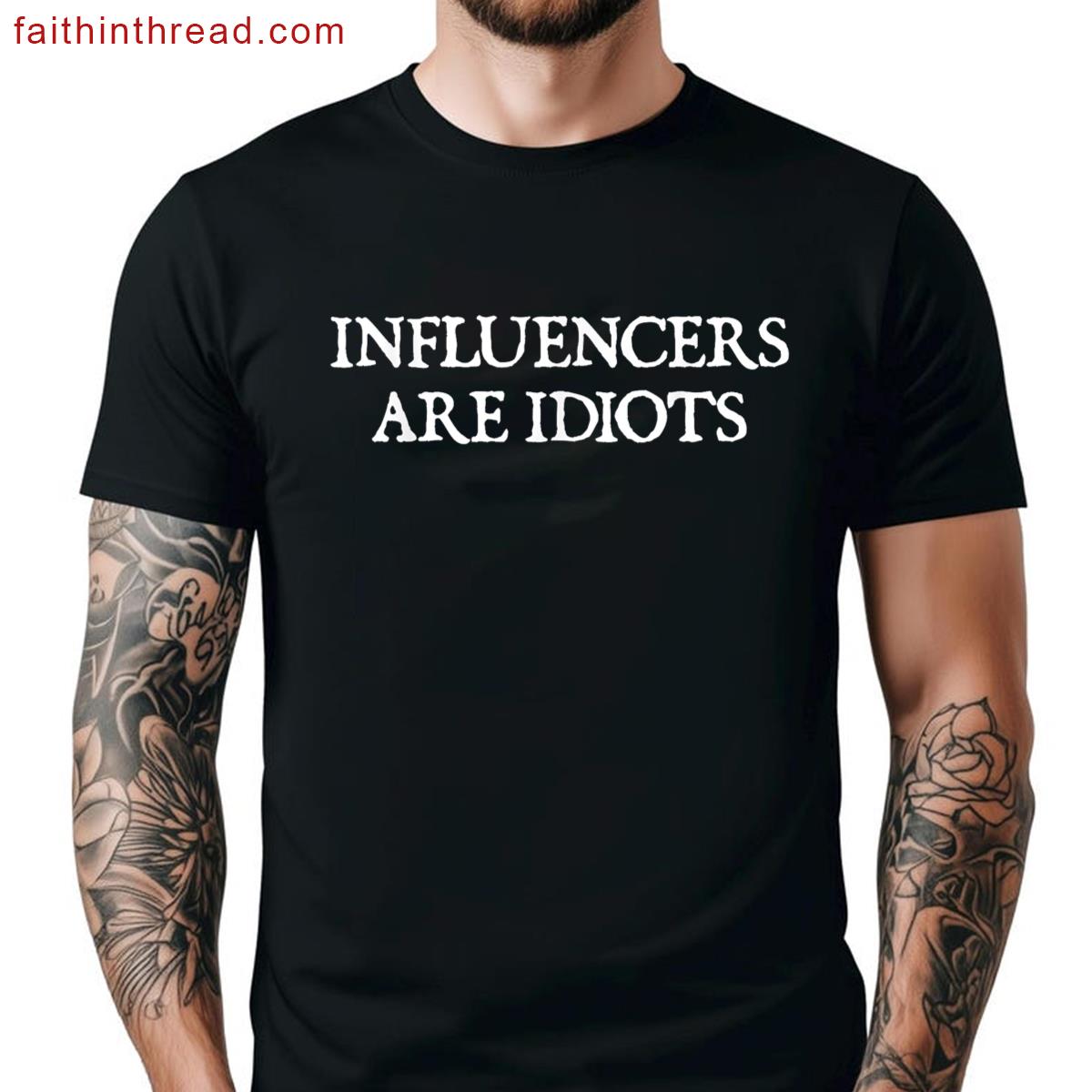 Influencers Are Idiots Sarcastic Tee 1 Shirt