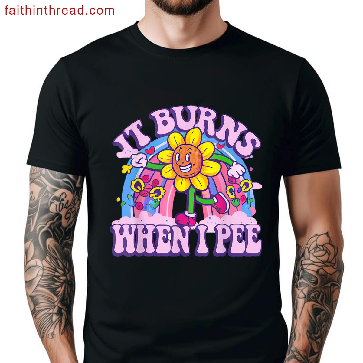 It Burns When I Pee Humor Tee Shirt