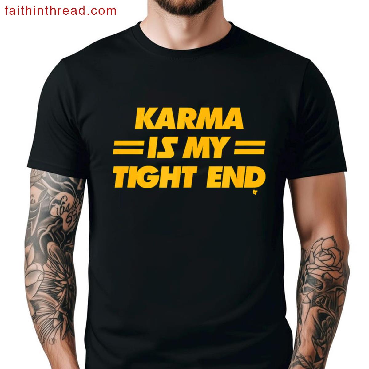 Karma Is My Tight End Football Shirt
