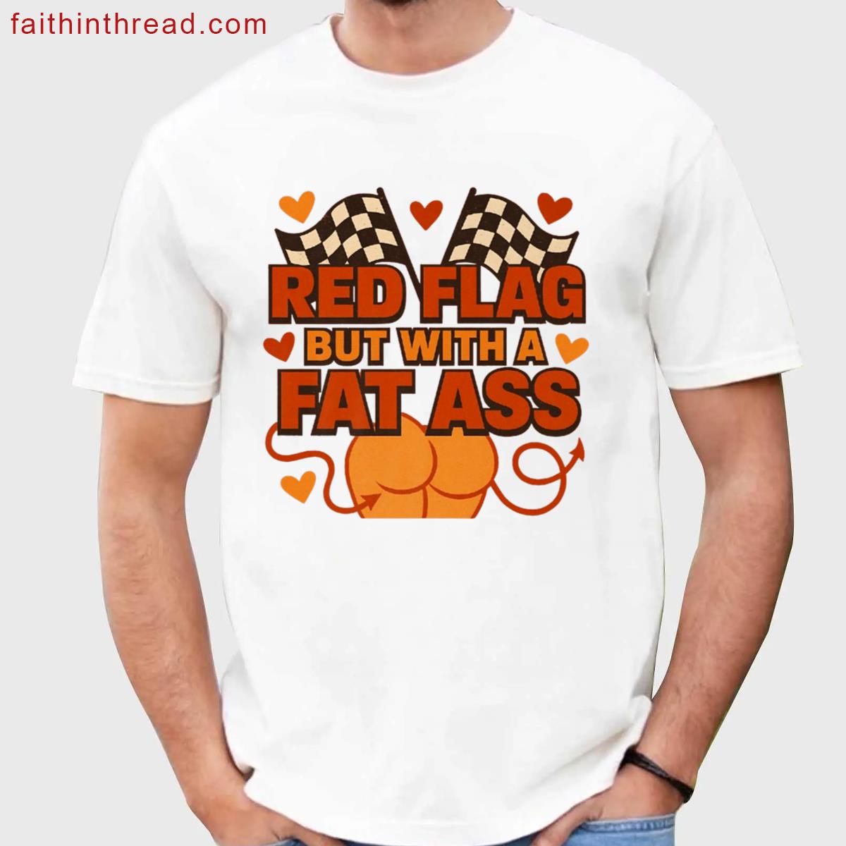 Red Flag Fat Ass Meme Shirt