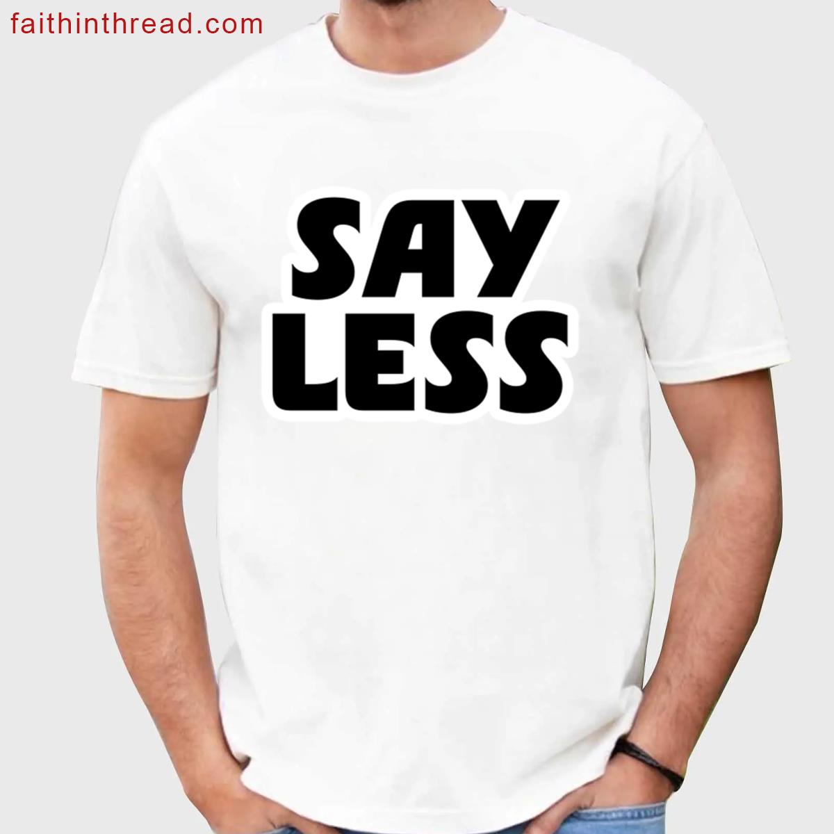 Say Less Slogan Tee Shirt