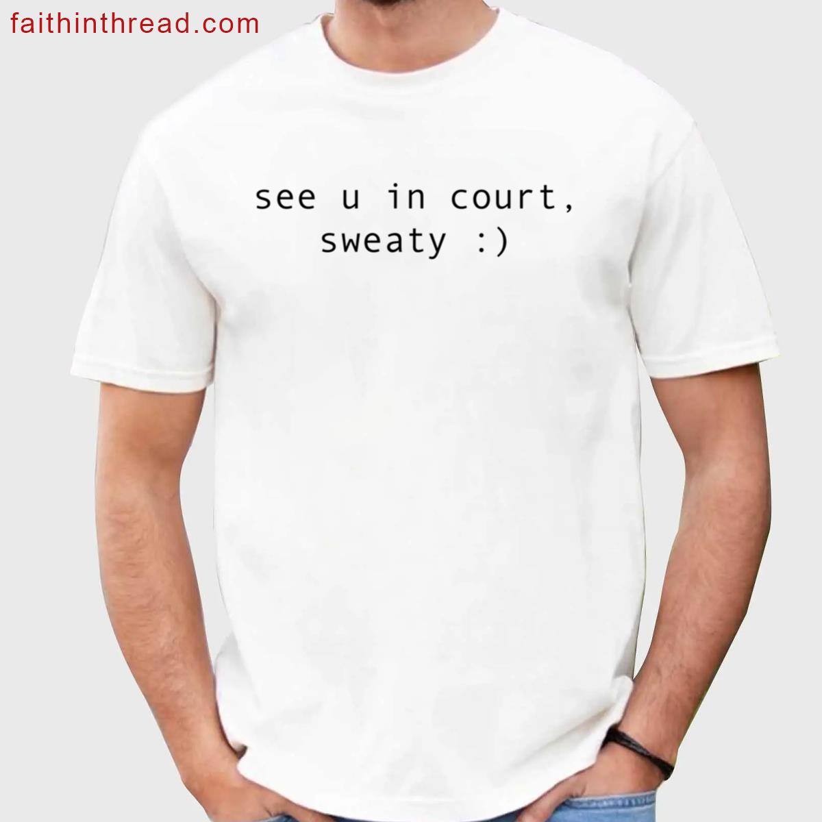 See U In Court Funny Shirt