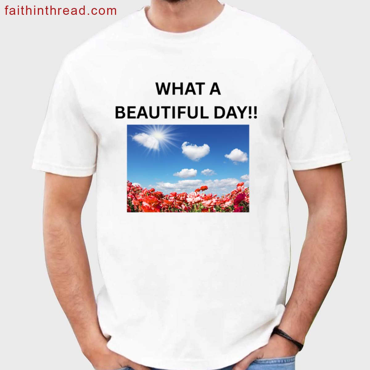 What A Beautiful Day Apparel Shirt
