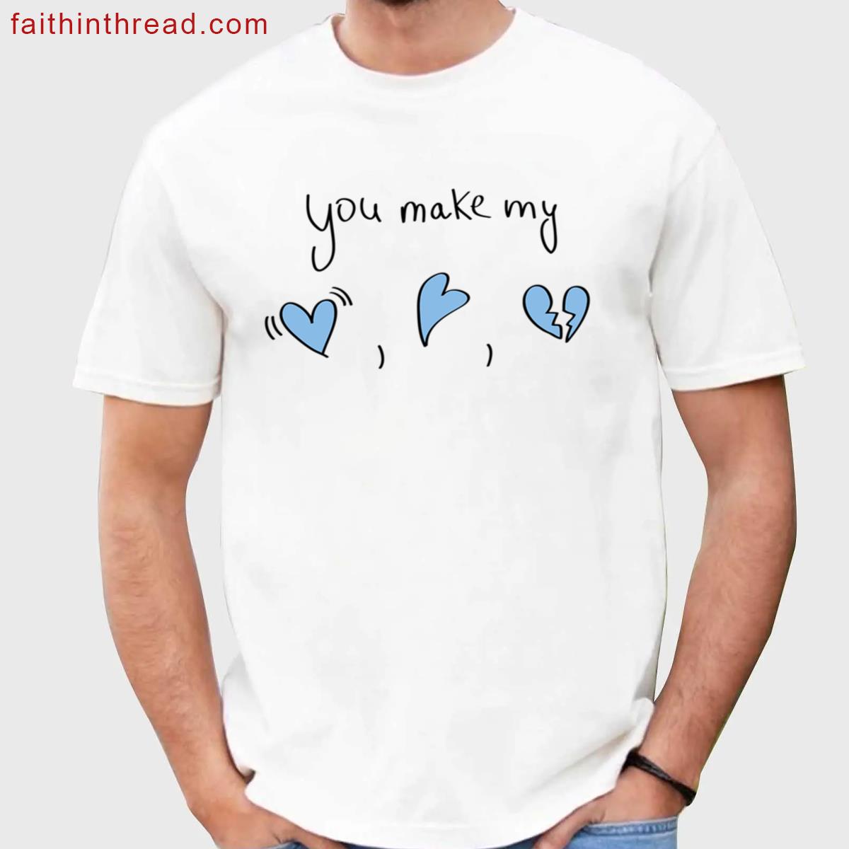You Make My Heart Stylish Tee Shirt