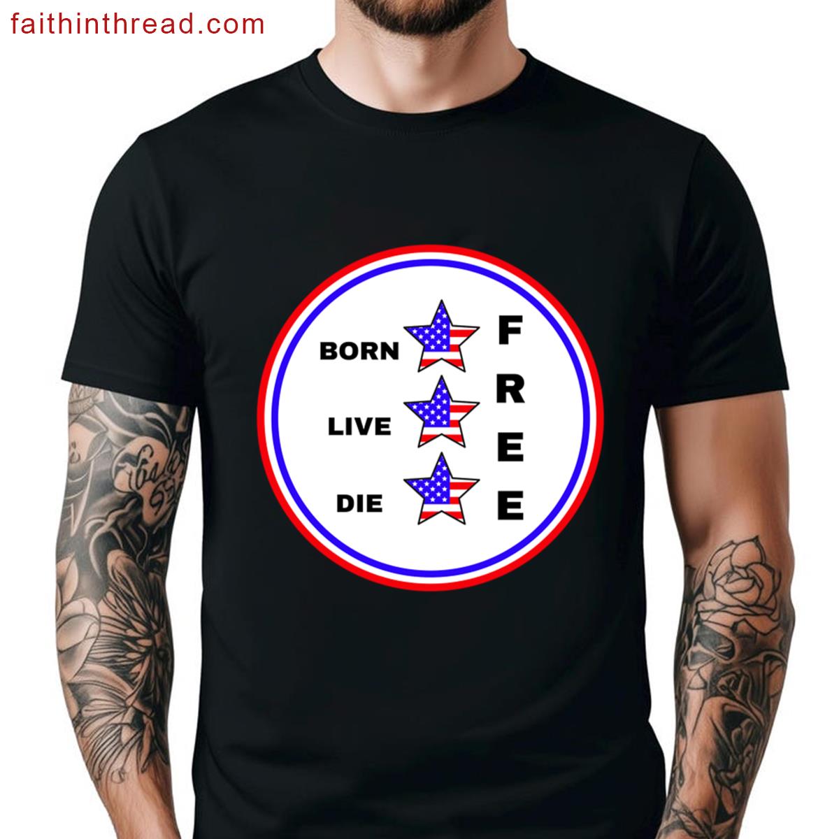 Born Free Live Free Die Free Shirt