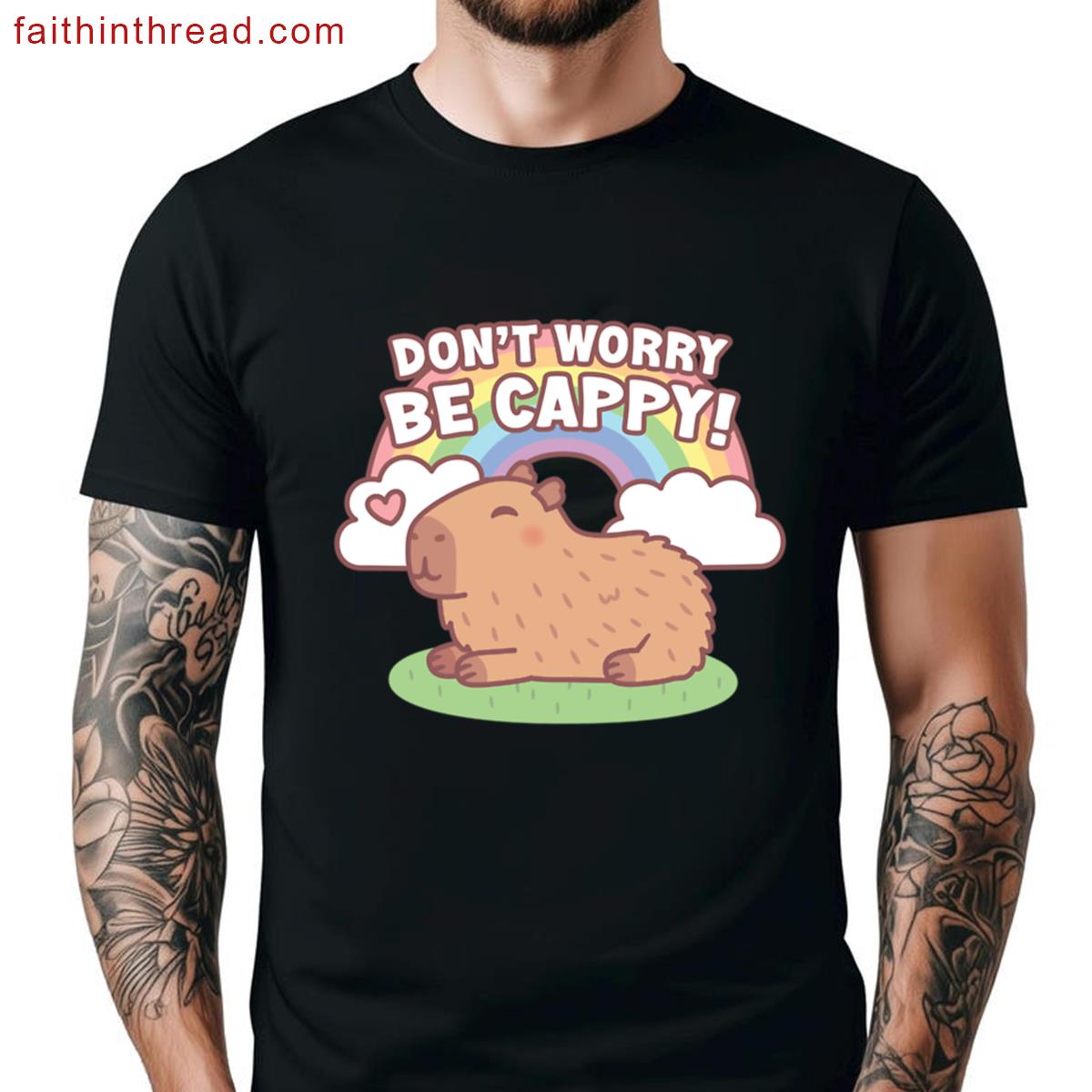 Cute Capybara And Rainbow Dont Worry Be Cappy Shirt