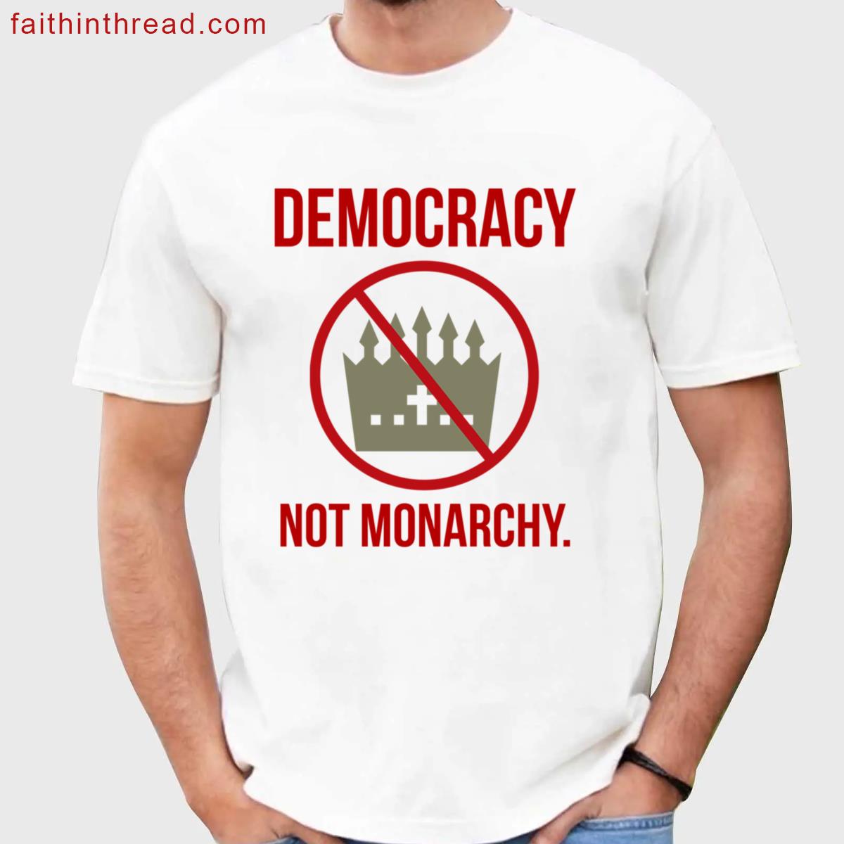Democracy Not Monarchy Shirt