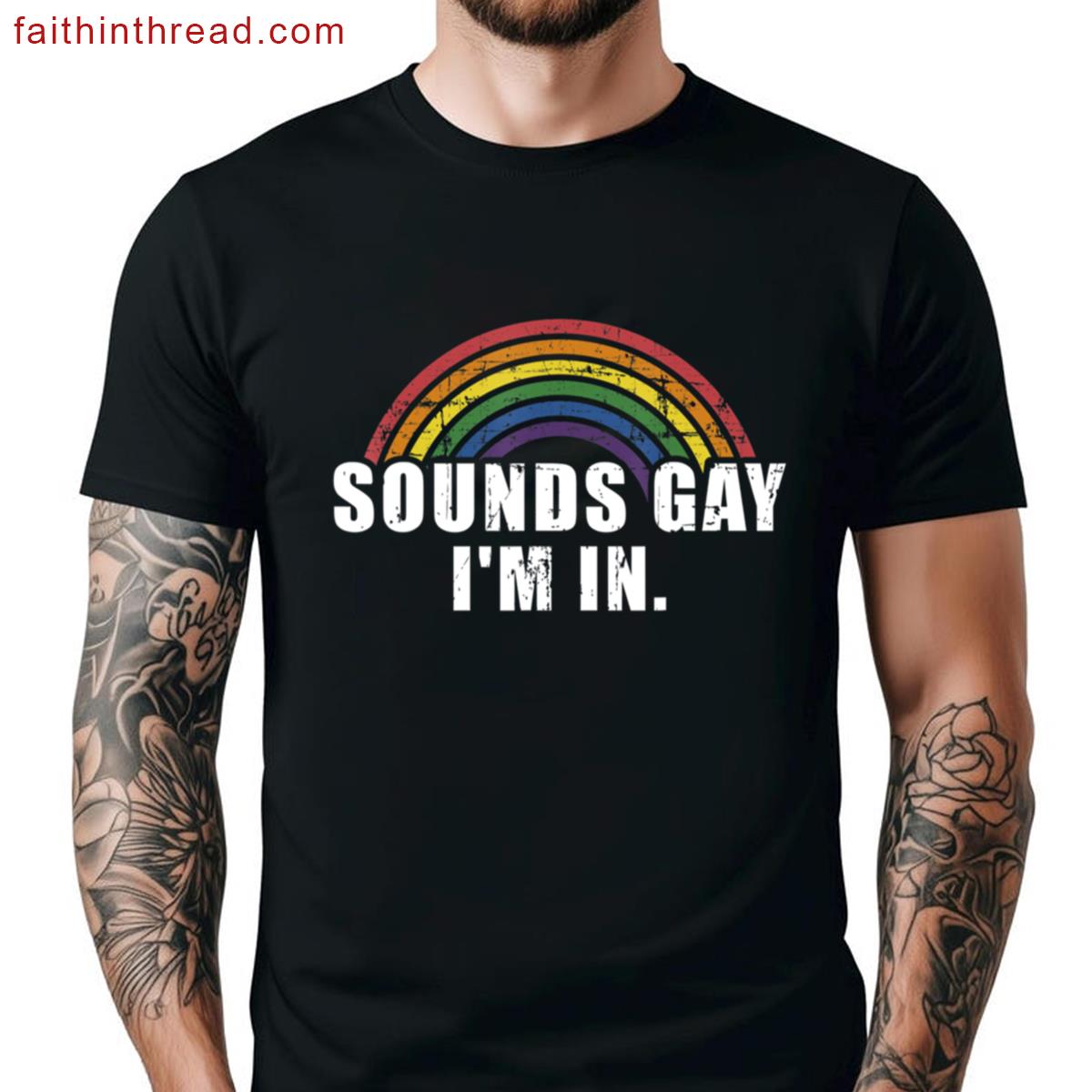 Funny Sounds Gay Im In – Lgbt Pride Shirt