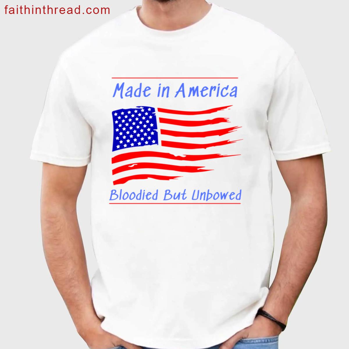 Made In America Bloodied But Unbowed Shirt