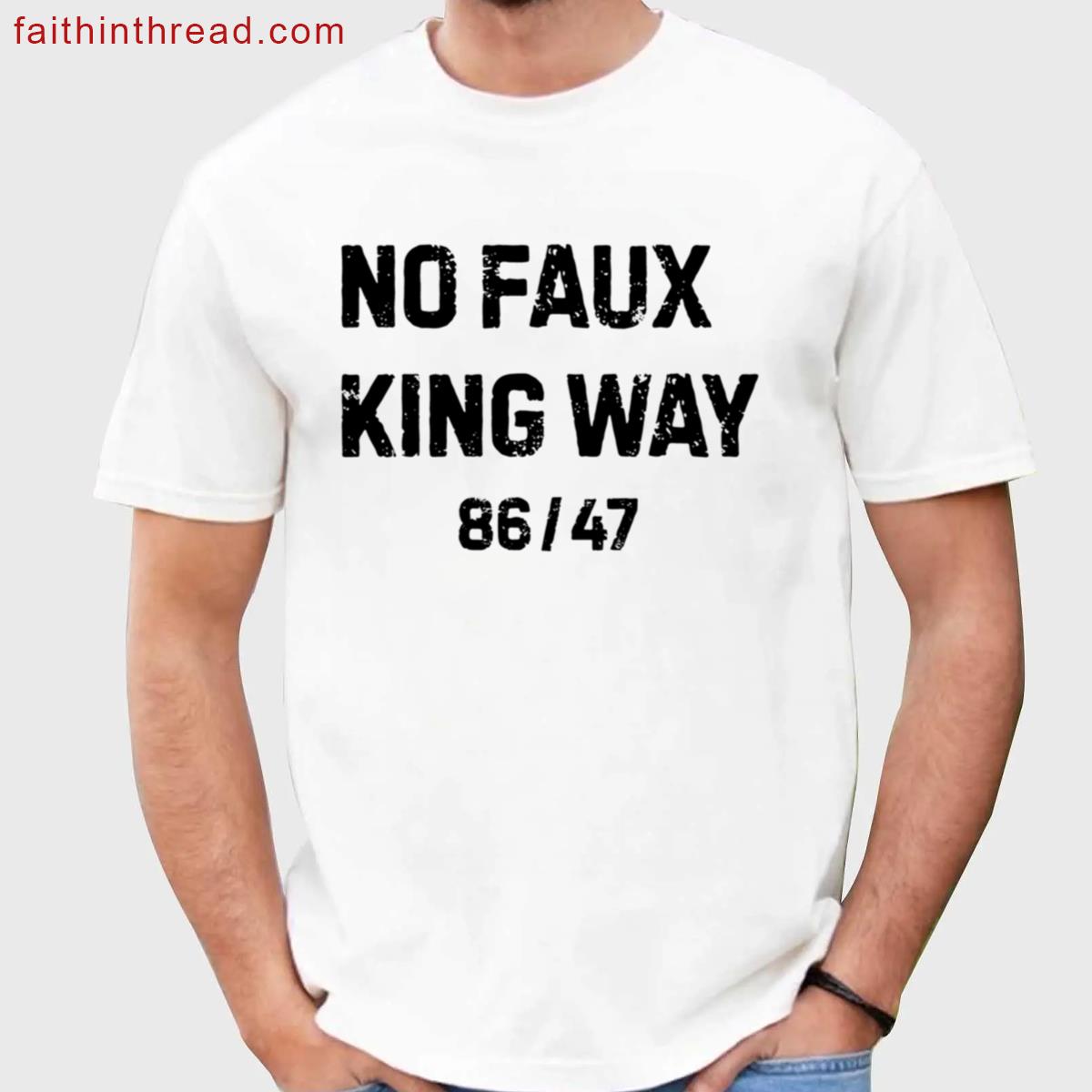 No Faux King Way 8647 – No Kings In America Shirt