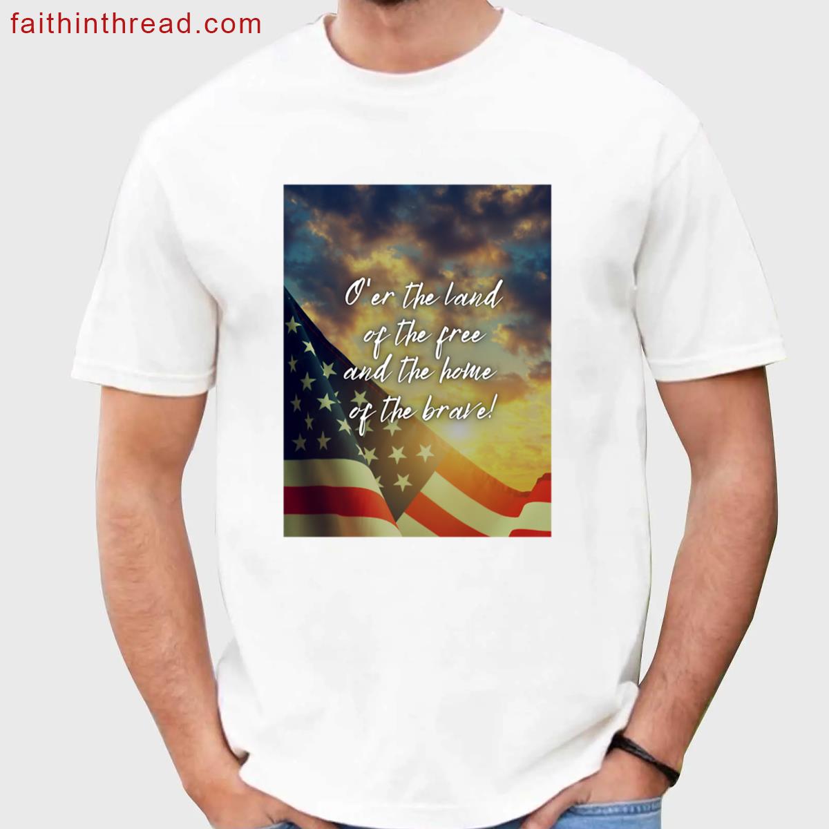Oer The Land Of The Brave And The Home Of The Brave Shirt
