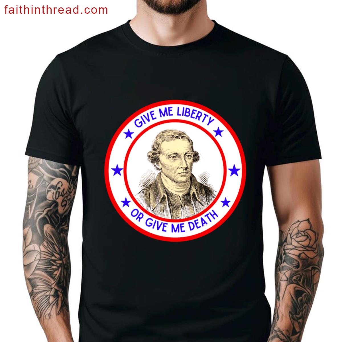 Patrick Henry Give Me Liberty Or Give Me Death Shirt